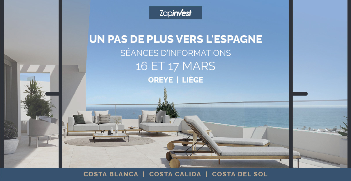 Toutes les infos et les réponses à vos questions sur L'IMMOBILIER EN ESPAGNE et des SECONDES RÉSIDENCES sur la Costa Blanca et la Costa del Sol, lors du weekend PORTES OUVERTES VERS L'ESPAGNE de Zapinvest OREYE-LIÈGE ces 16 et 17 mars 2024