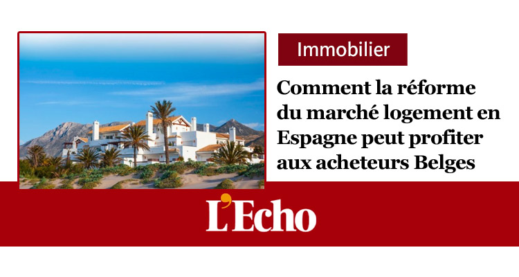 L'Echo - Mon Argent - Comment la réforme du logement en Espagne peut profiter aux acheteurs Belges