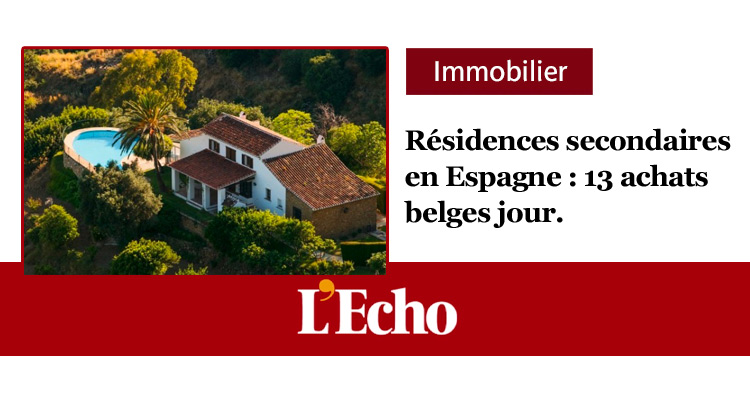 L'Echo, immobilier. Les Belges continuent à se ruer sur les biens immobiliers en Espagne. 1ᵉʳ semestre, malgré des prix en hausse de 10%, leurs achats ont encore progressé de 10%