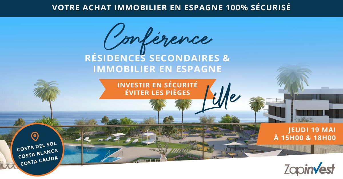 "Investir en Espagne en toute sécurité", une conférence pour tout savoir sur l'IMMOBILIER EN ESPAGNE et les RÉSIDENCES SECONDAIRES sur la Costa Blanca et la Costa del Sol. Ce 19 mai, Zapinvest réponds à toutes vos questions concernant les démarches d'achat, les aspects fiscaux et les pièges à éviter lors de l'achat d'une villa ou d'un appartement sous le soleil d'Espagne.