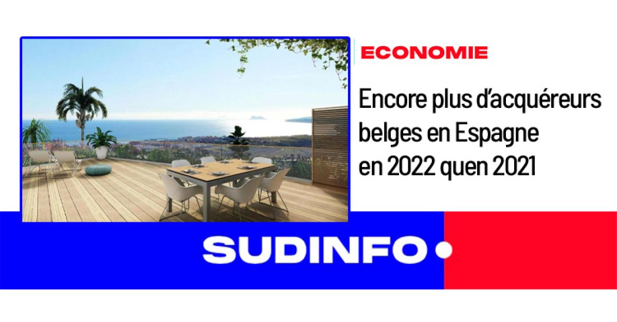 SUD info - Economie - C'est sûr, il y aura plus d'acquéreurs belges en Espagne en 2022 qu'en 2021.