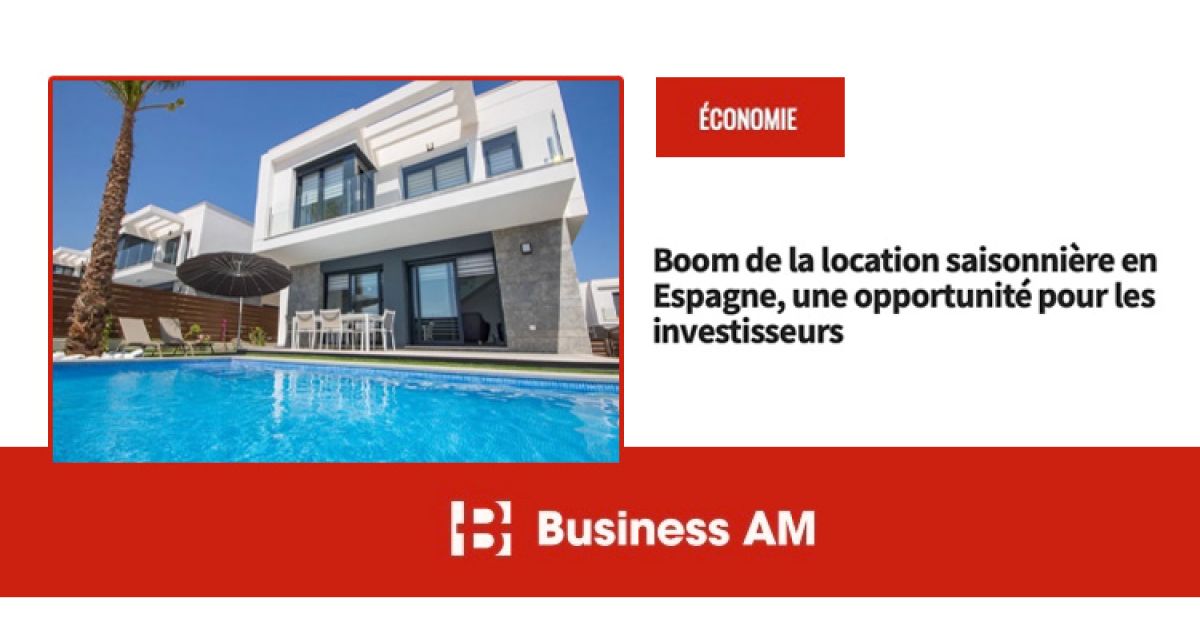 Business AM - 31 Aout 2022 - Boom de la location saisonnière en Espagne, Une opportunité pour les investisseurs